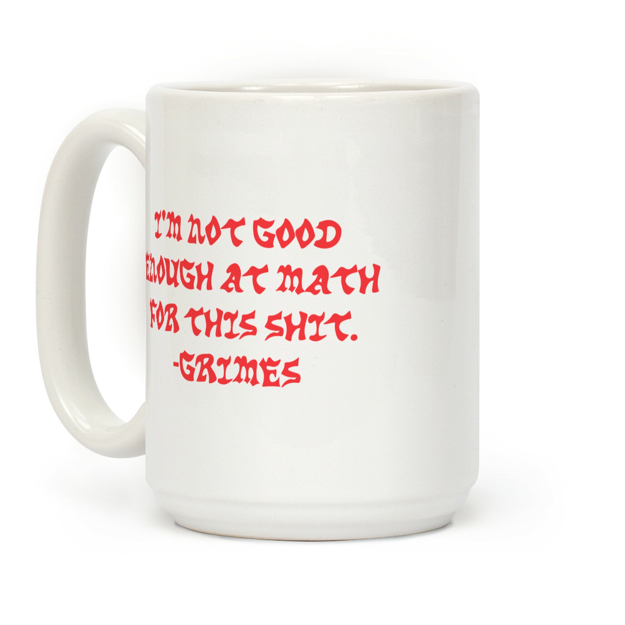 Im Not Good Enough At Math Coffee Mug