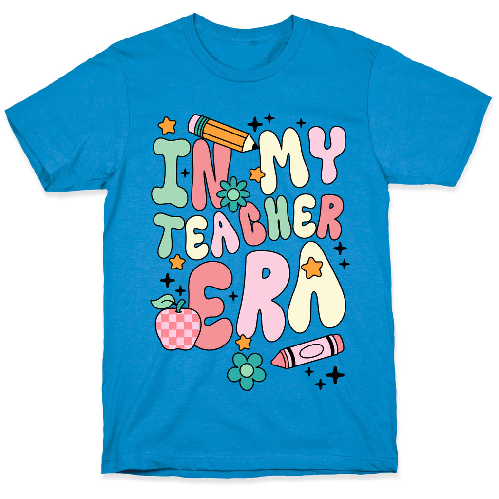 In My Teacher Era T-Shirt