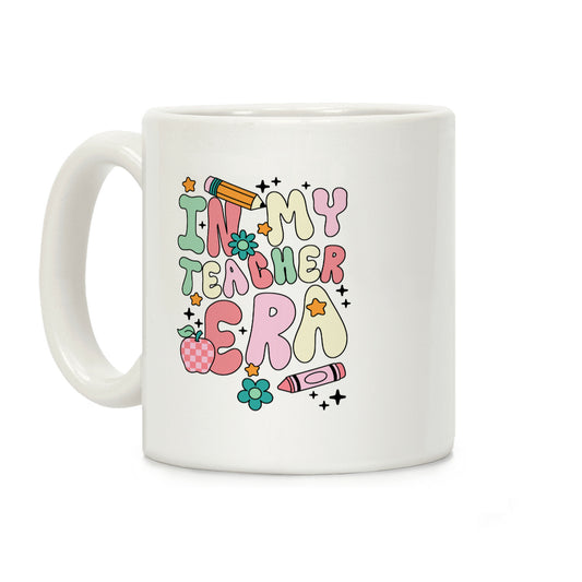 In My Teacher Era Coffee Mug