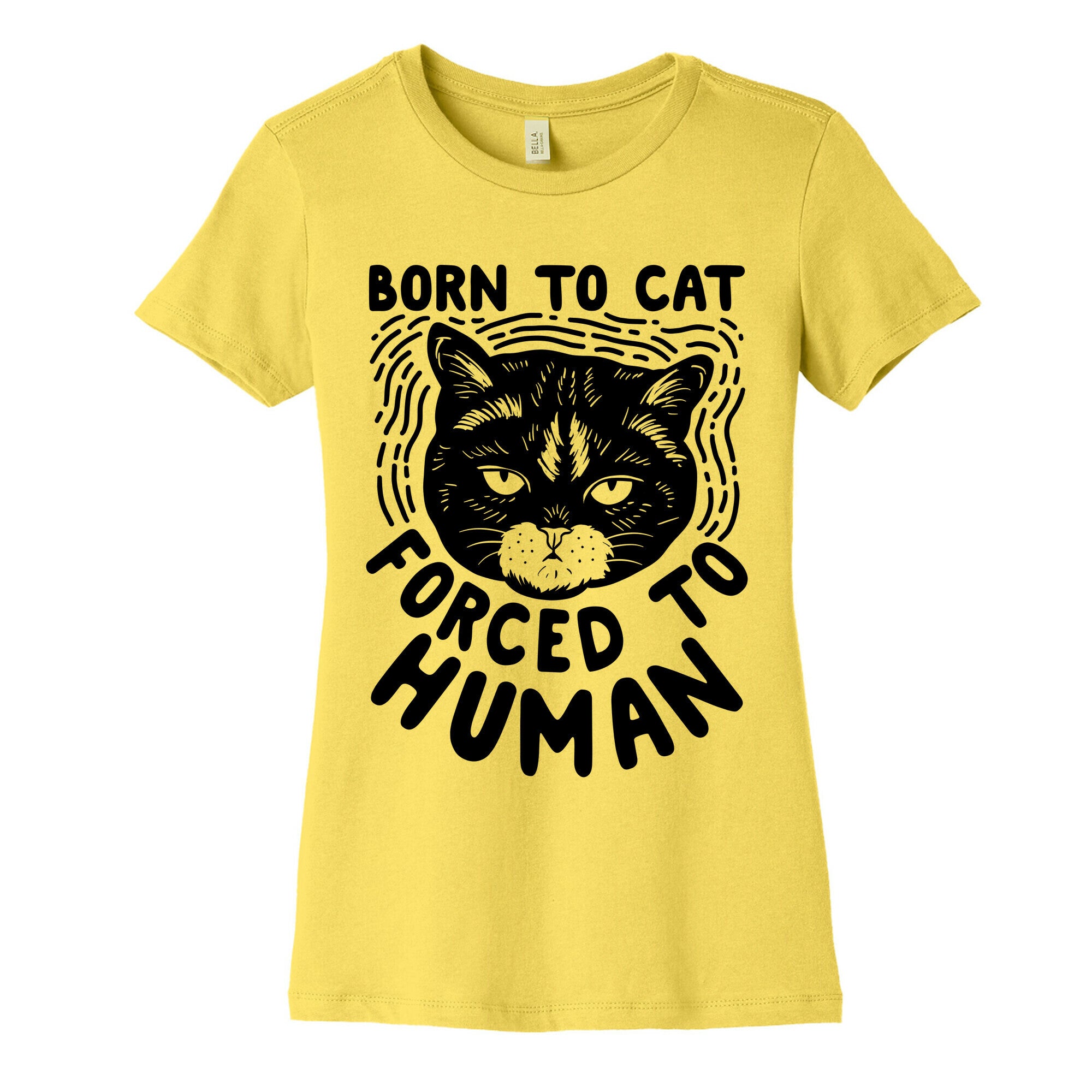 Born To Cat Forced To Human Womens Cotton Tee