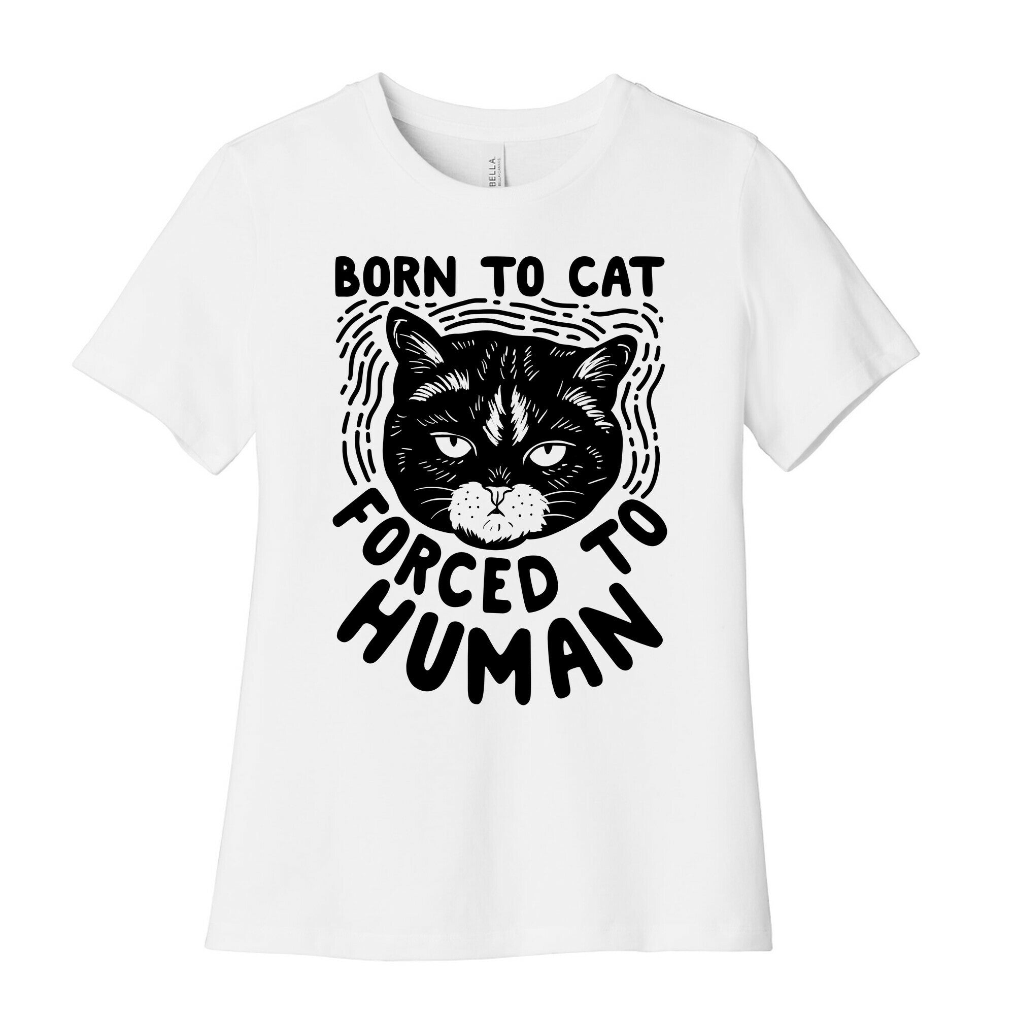 Born To Cat Forced To Human Womens Cotton Tee