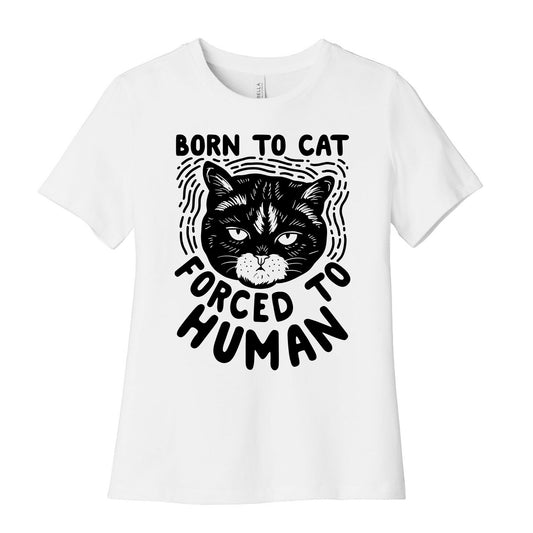 Born To Cat Forced To Human Womens Cotton Tee