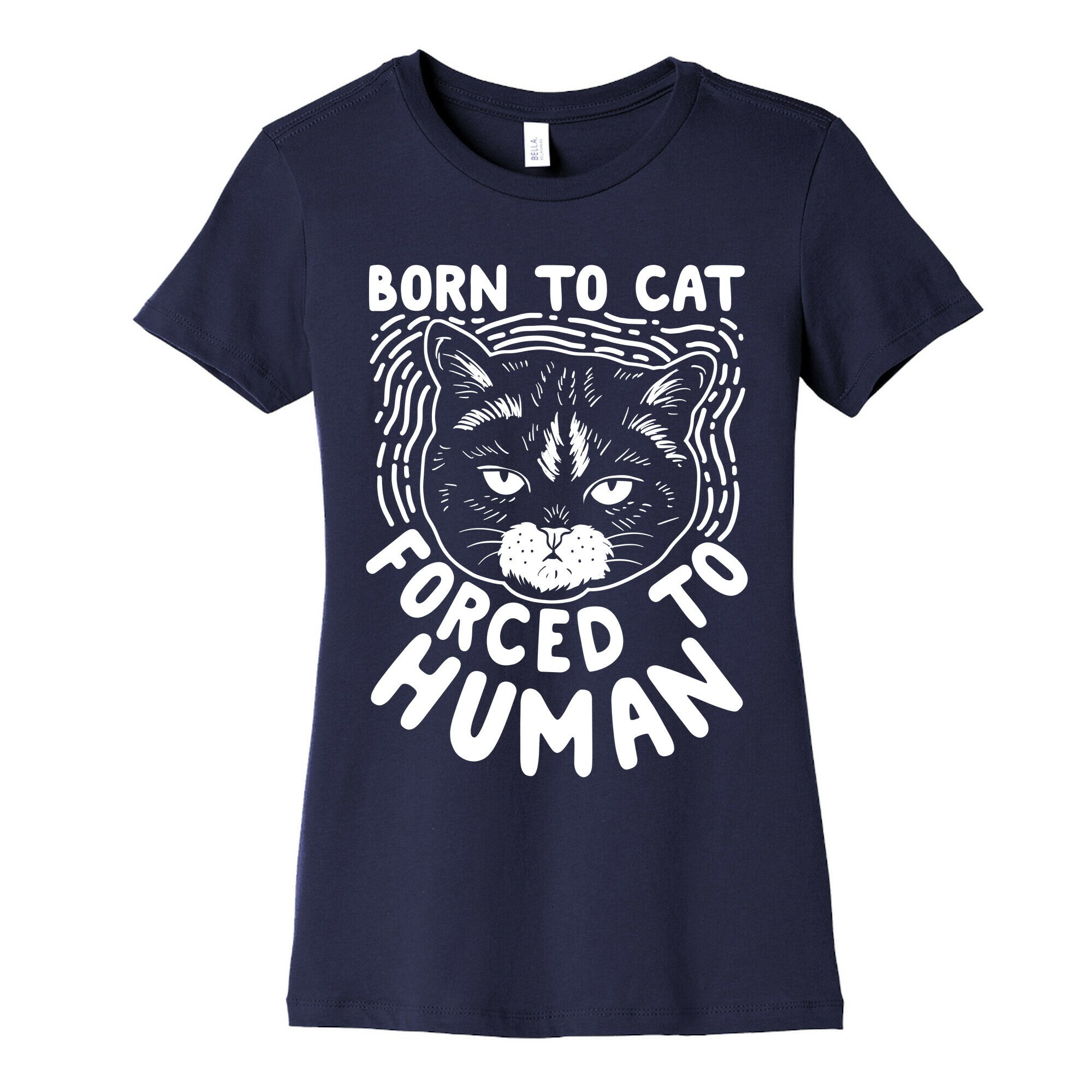 Born To Cat Forced To Human Womens Cotton Tee