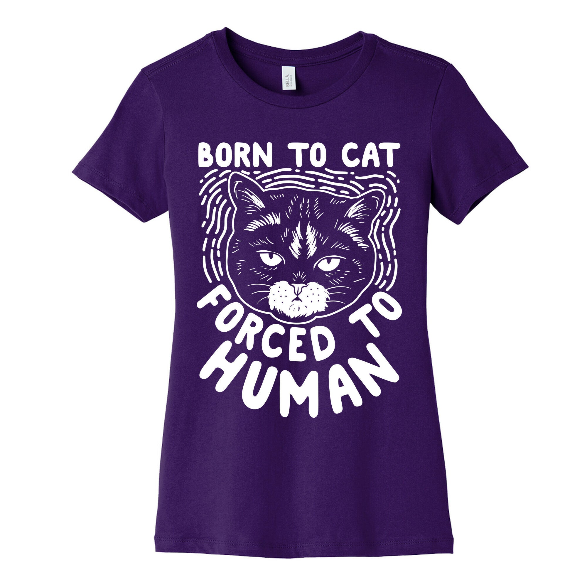 Born To Cat Forced To Human Womens Cotton Tee