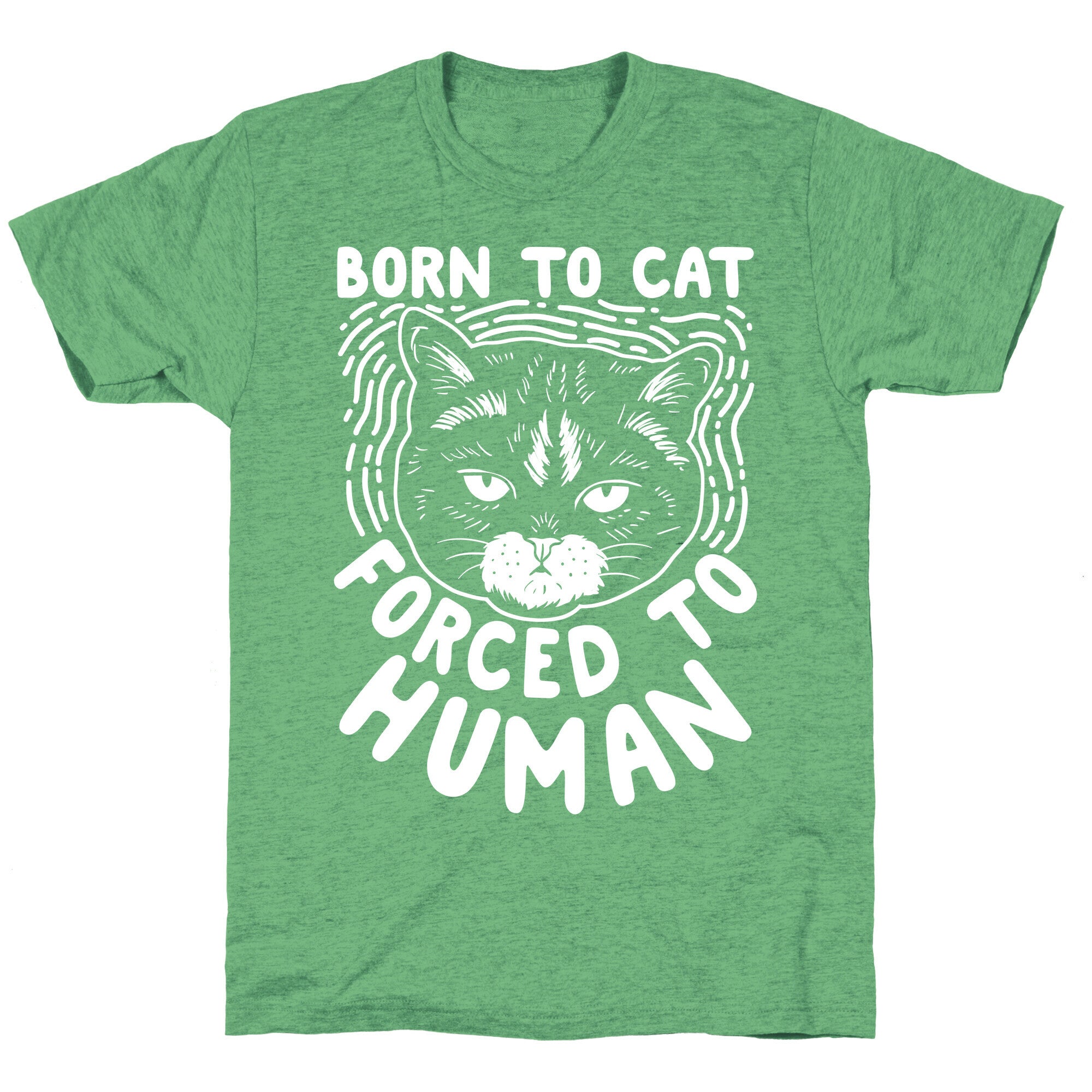 Born To Cat Forced To Human Unisex Triblend Tee
