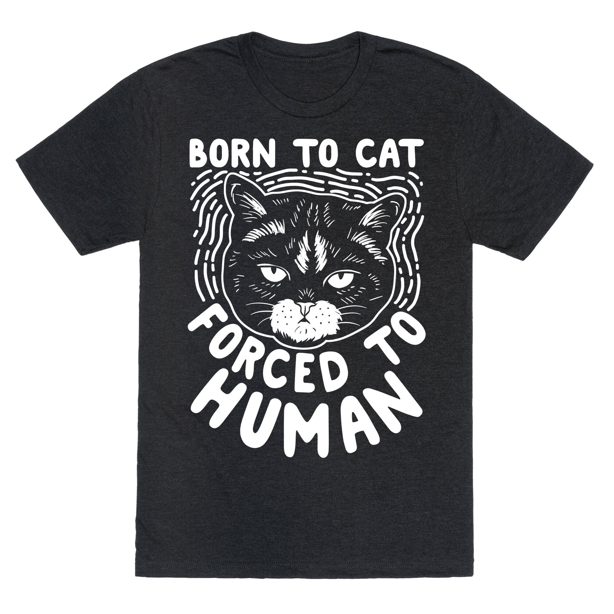 Born To Cat Forced To Human Unisex Triblend Tee