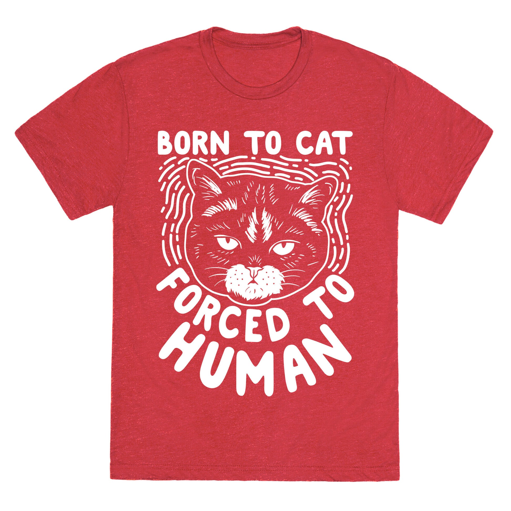 Born To Cat Forced To Human Unisex Triblend Tee