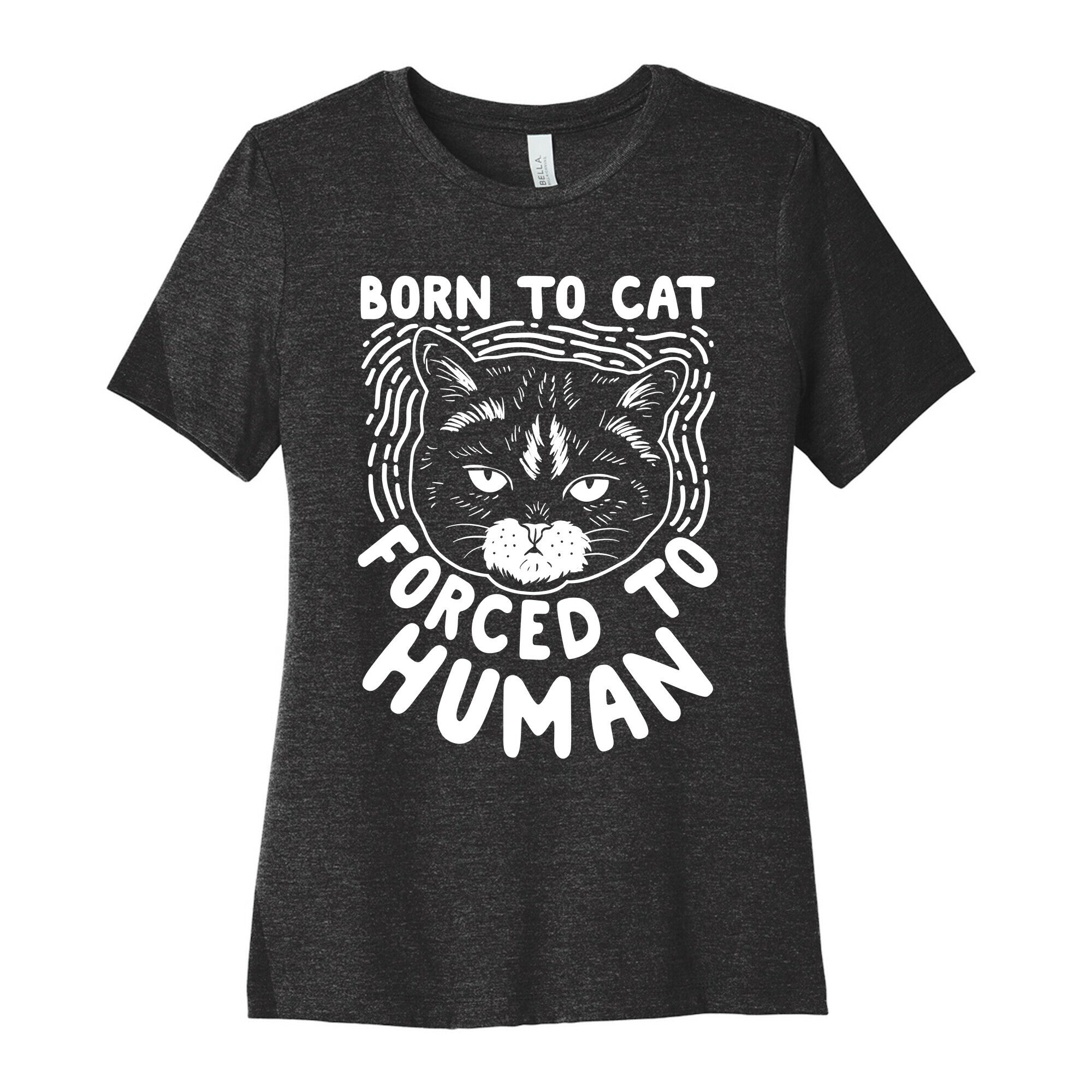 Born To Cat Forced To Human Womens Cotton Tee