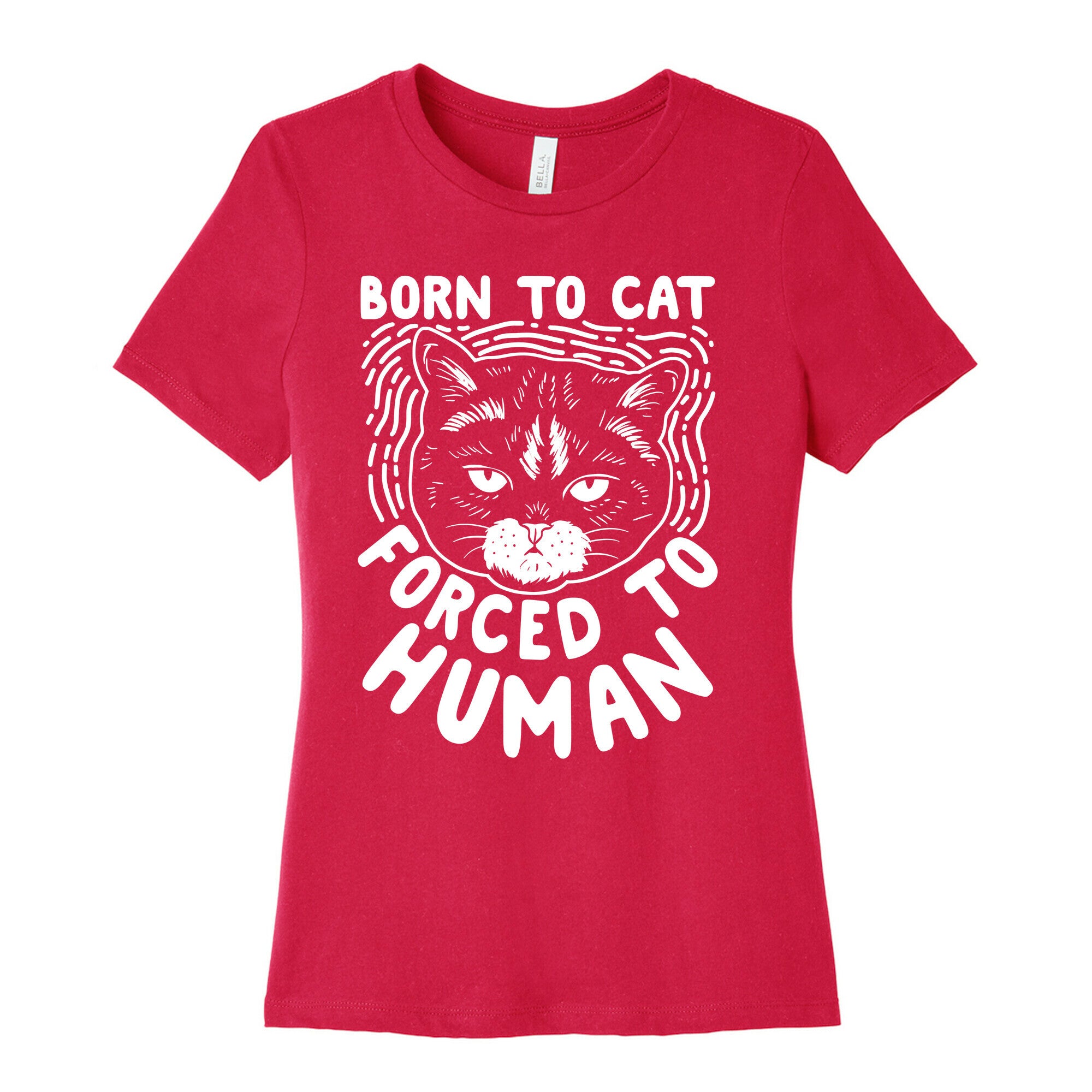 Born To Cat Forced To Human Womens Cotton Tee