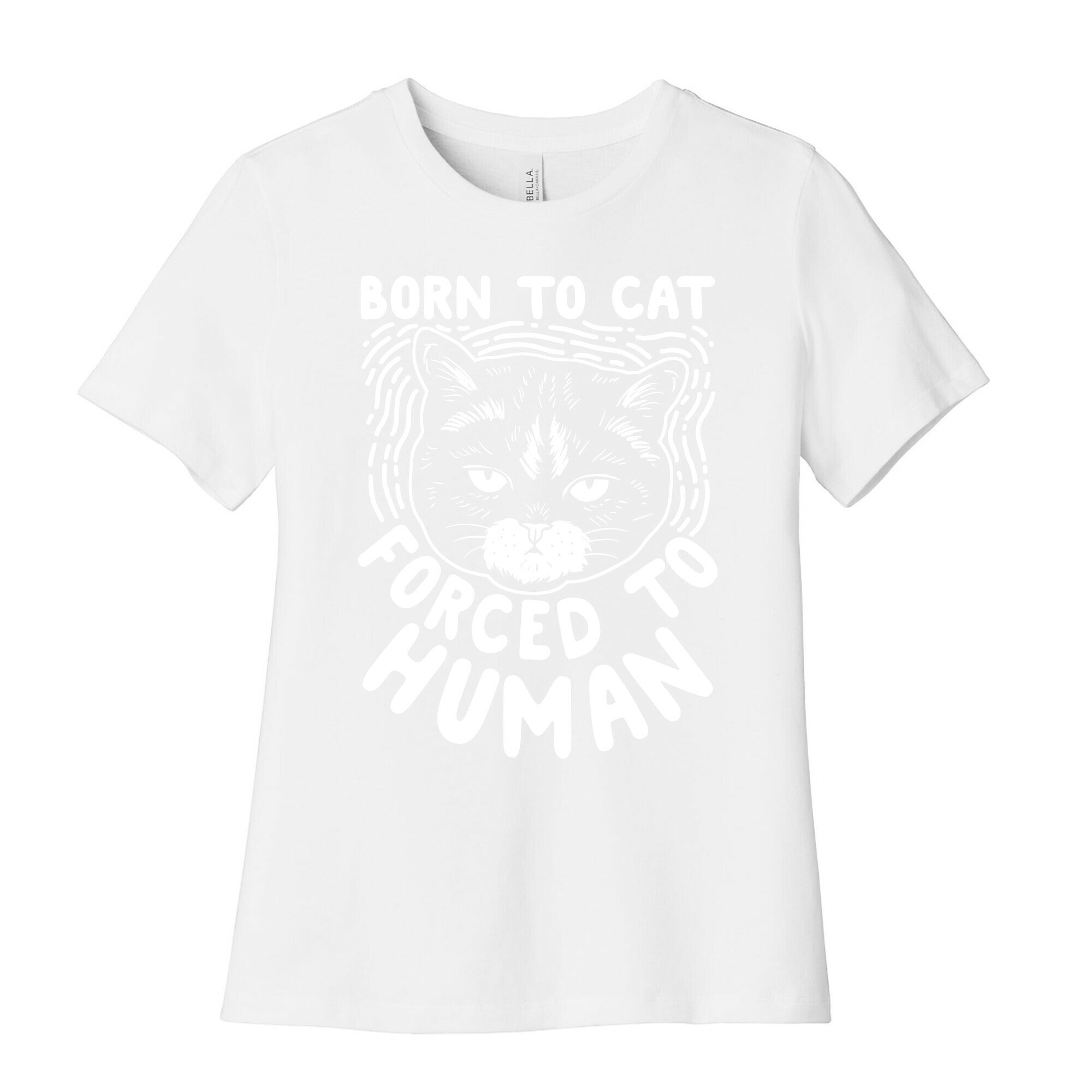 Born To Cat Forced To Human Womens Cotton Tee