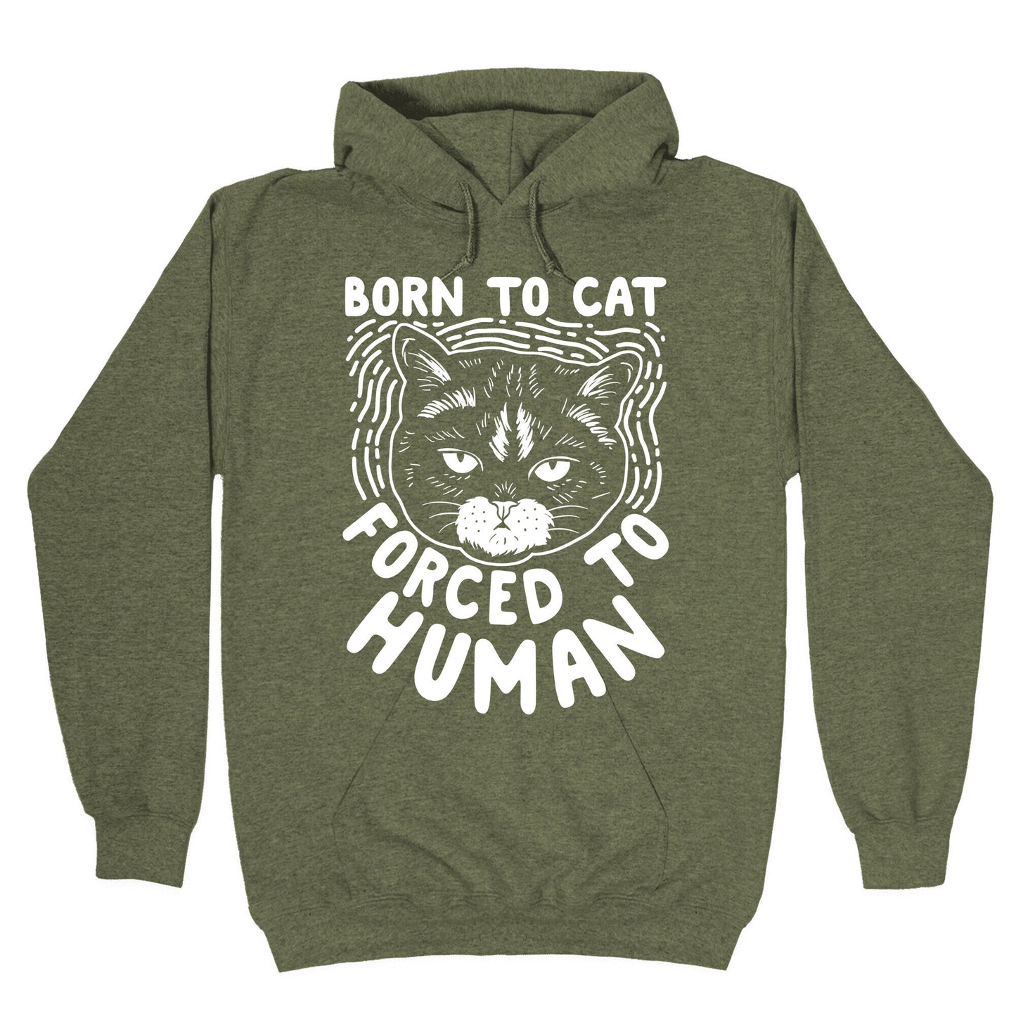 Born To Cat Forced To Human Hoodie