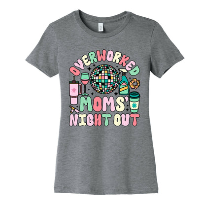 Overworked Moms Night Out Womens Cotton Tee