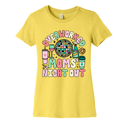 Overworked Moms Night Out Womens Cotton Tee