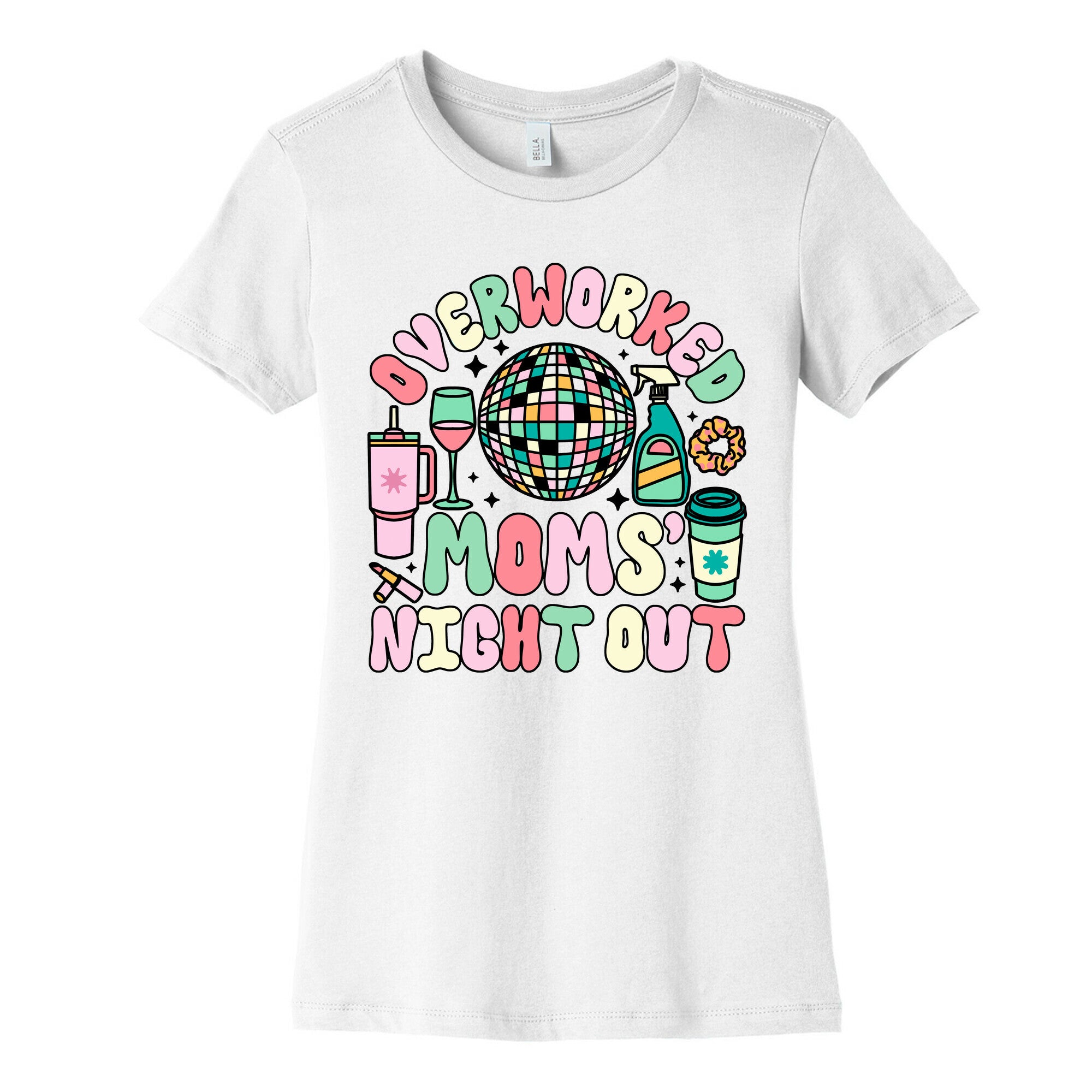 Overworked Moms Night Out Womens Cotton Tee