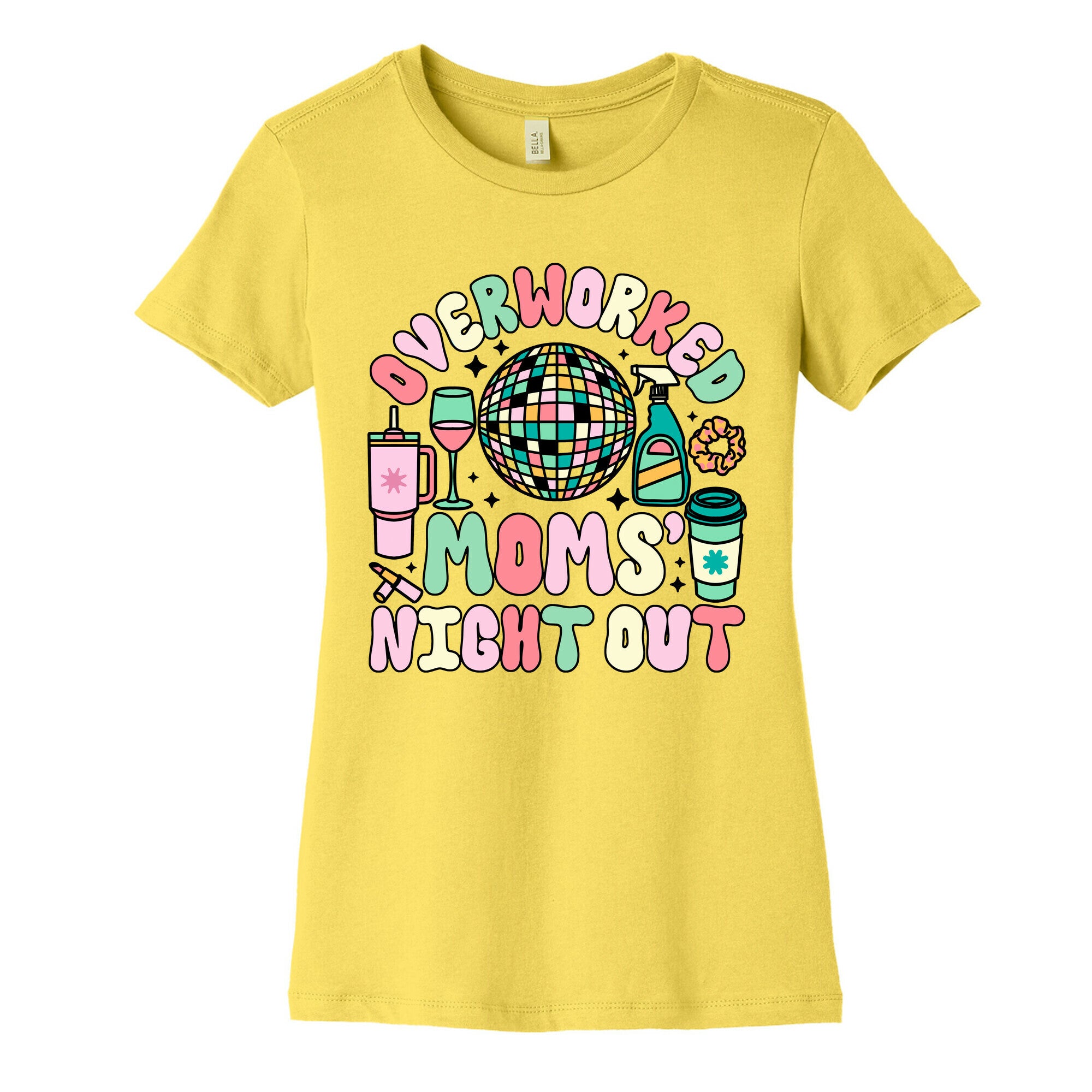 Overworked Moms Night Out Womens Cotton Tee