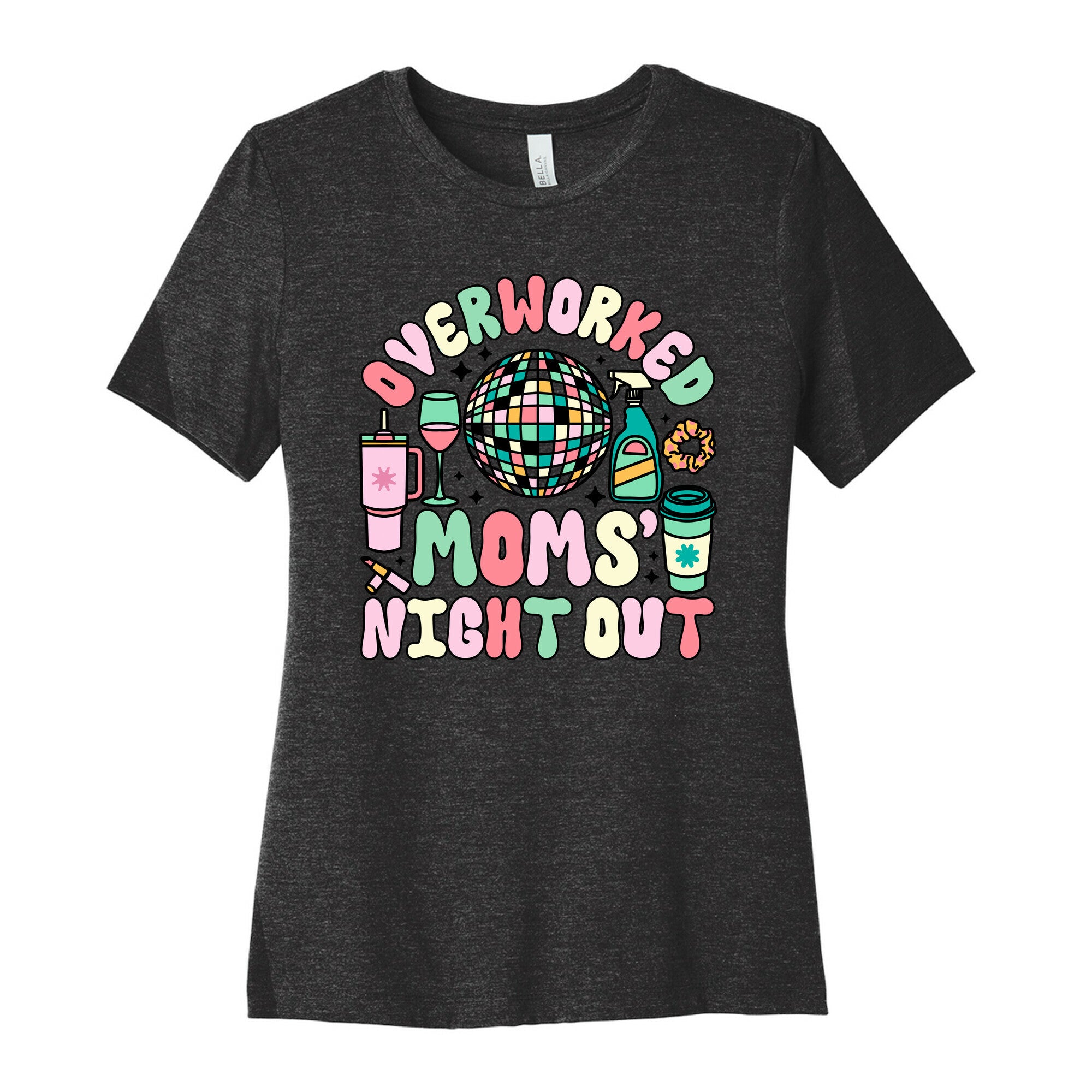 Overworked Moms Night Out Womens Cotton Tee