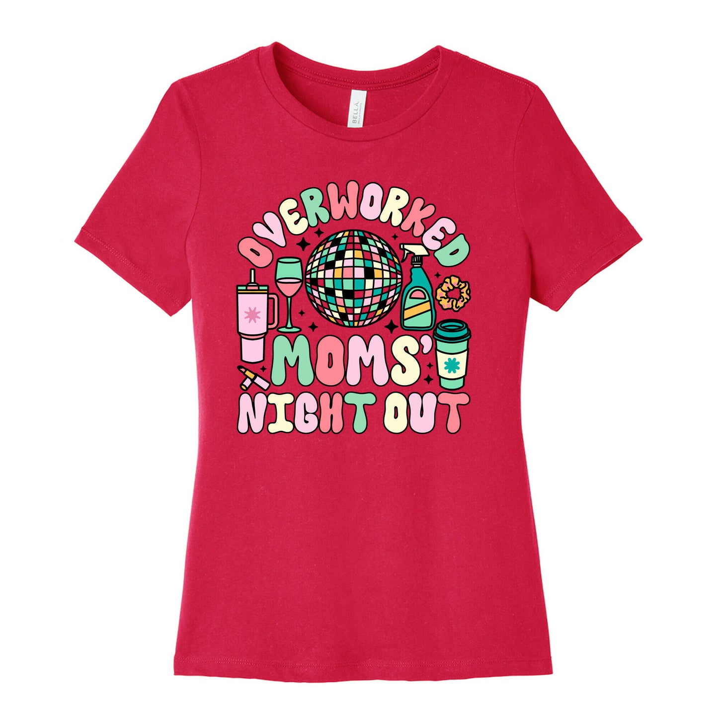 Overworked Moms Night Out Womens Cotton Tee