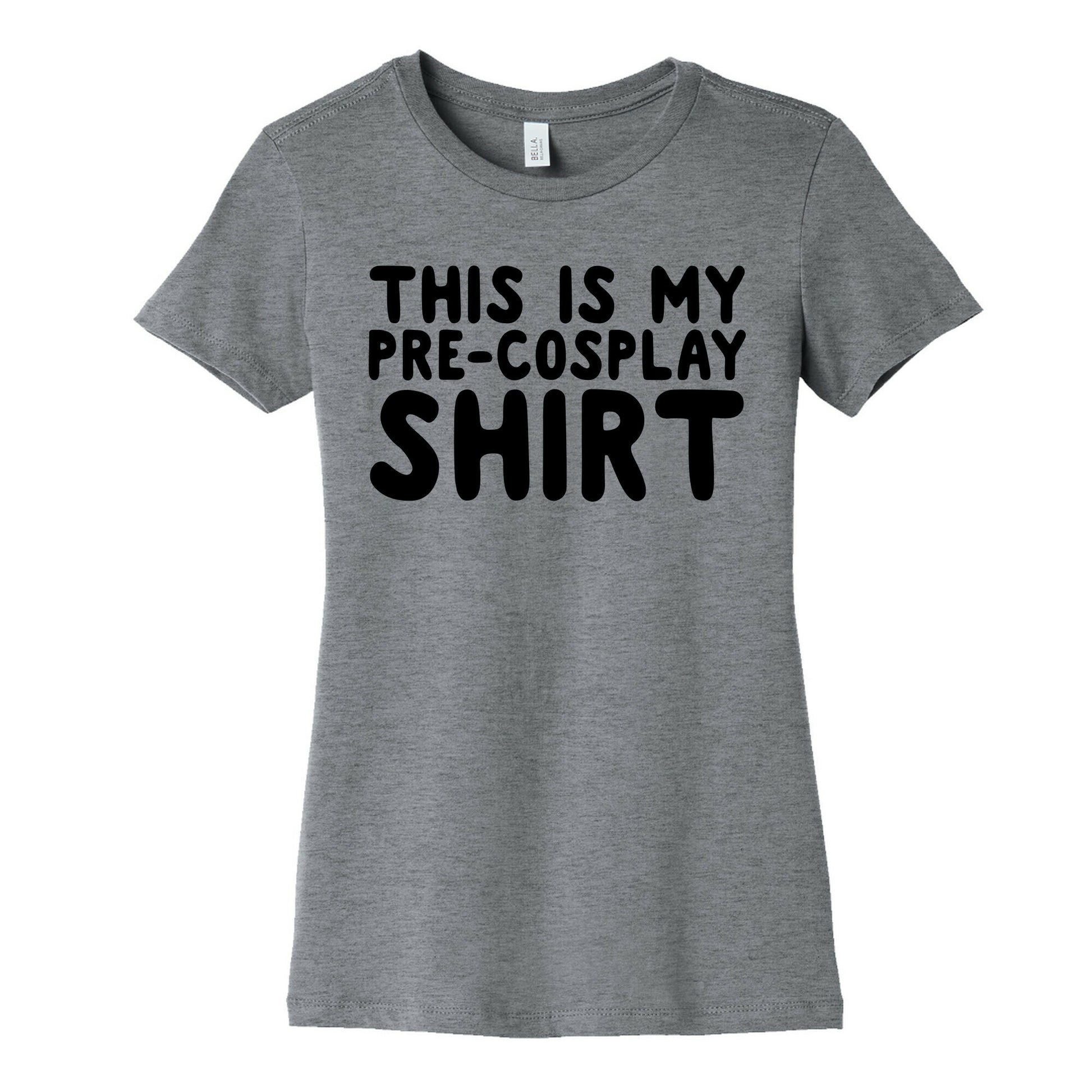 This Is My Pre-Cosplay Shirt Womens Cotton Tee