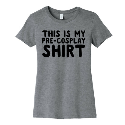 This Is My Pre-Cosplay Shirt Womens Cotton Tee