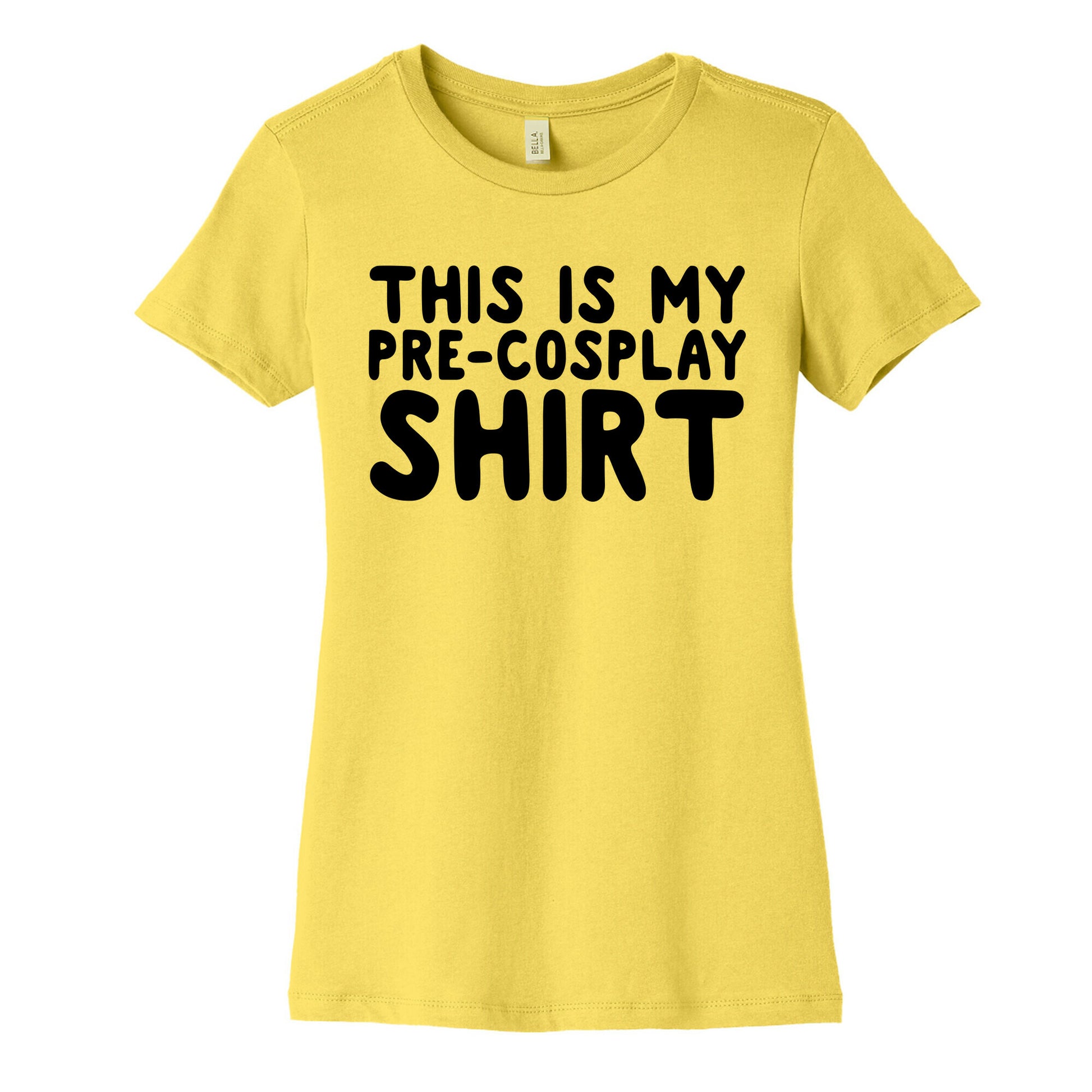 This Is My Pre-Cosplay Shirt Womens Cotton Tee