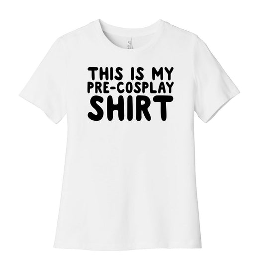 This Is My Pre-Cosplay Shirt Womens Cotton Tee