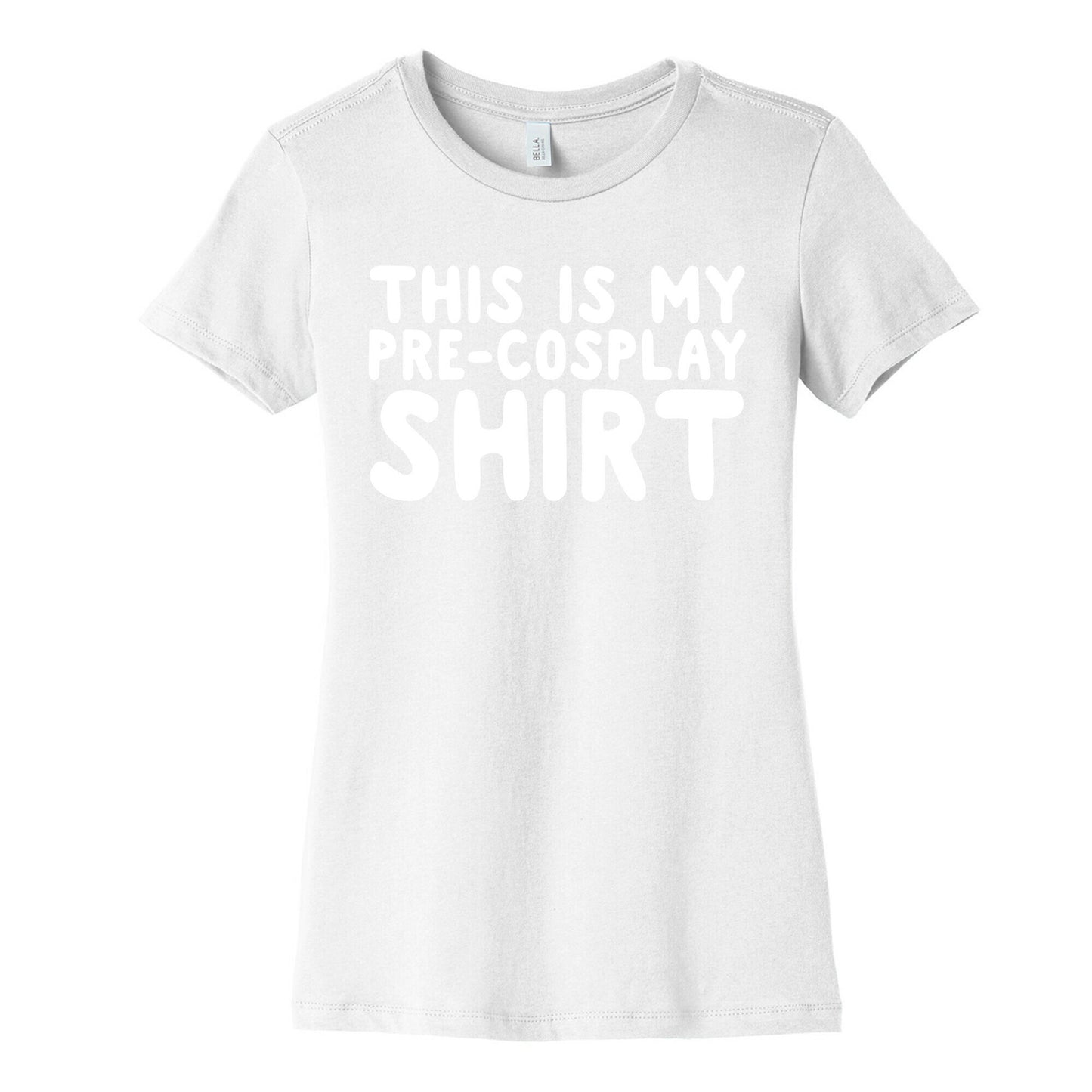 This Is My Pre-Cosplay Shirt Womens Cotton Tee