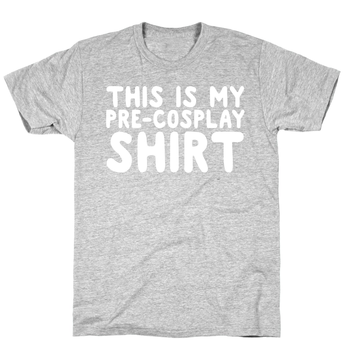 This Is My Pre-Cosplay Shirt T-Shirt