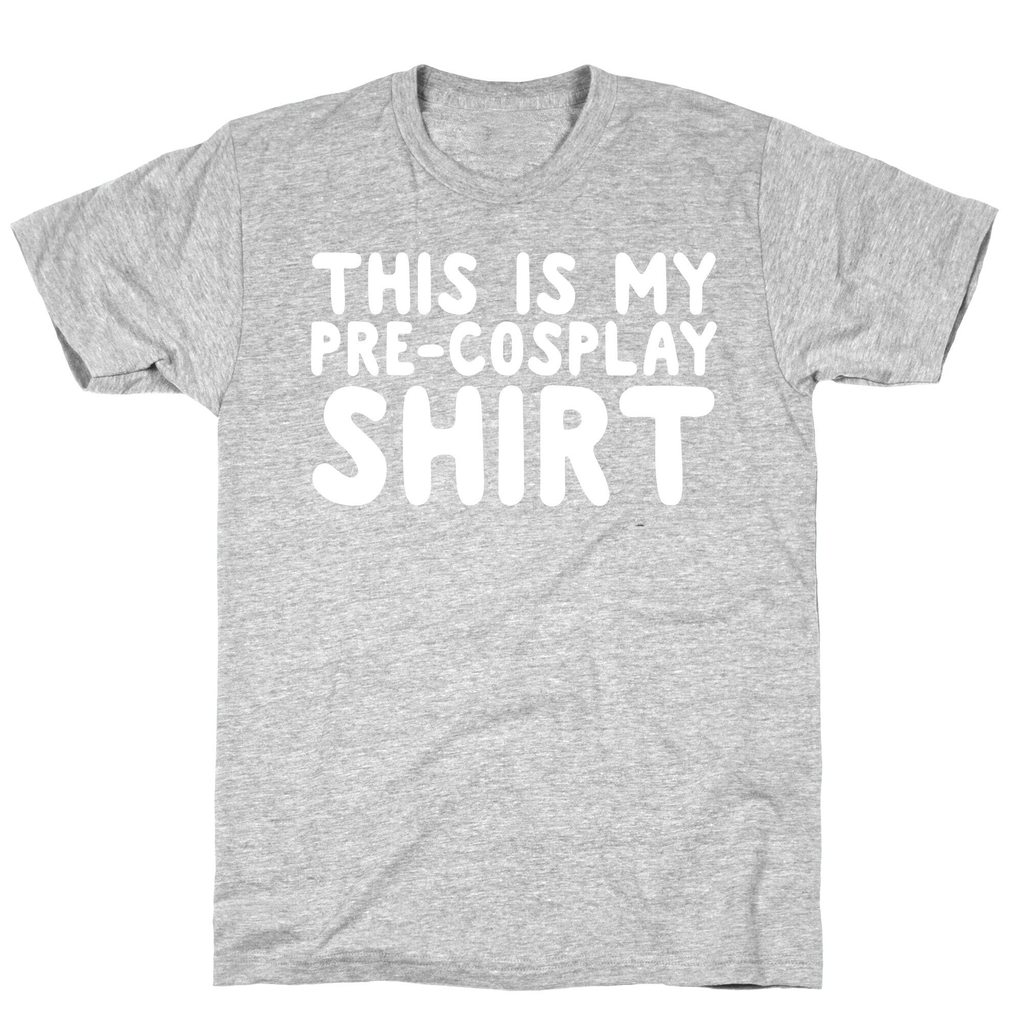 This Is My Pre-Cosplay Shirt T-Shirt
