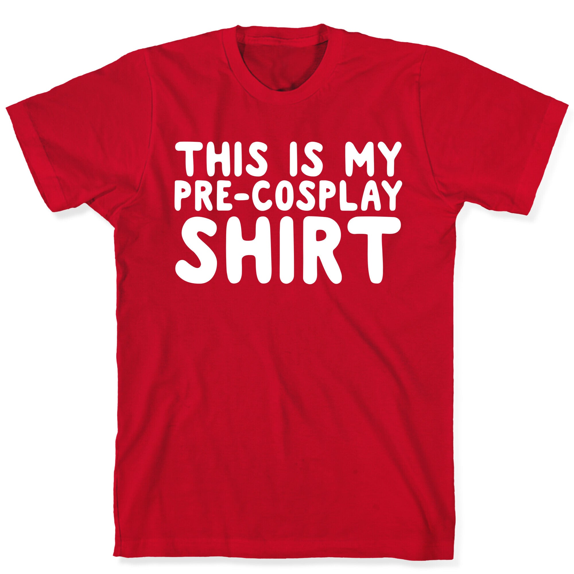 This Is My Pre-Cosplay Shirt T-Shirt