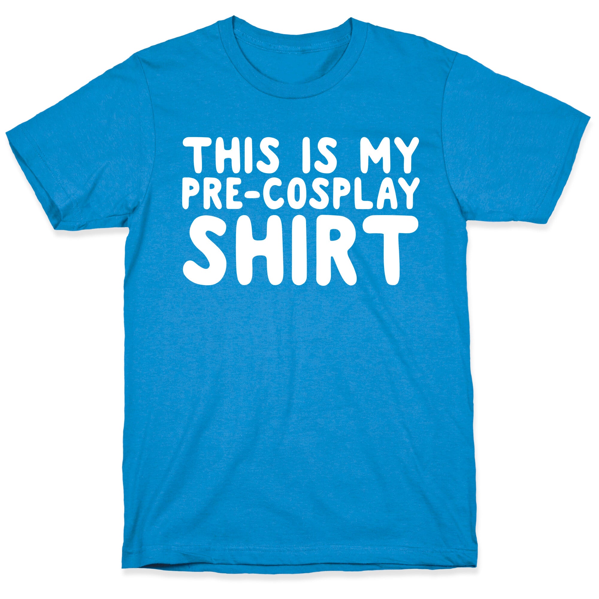 This Is My Pre-Cosplay Shirt T-Shirt