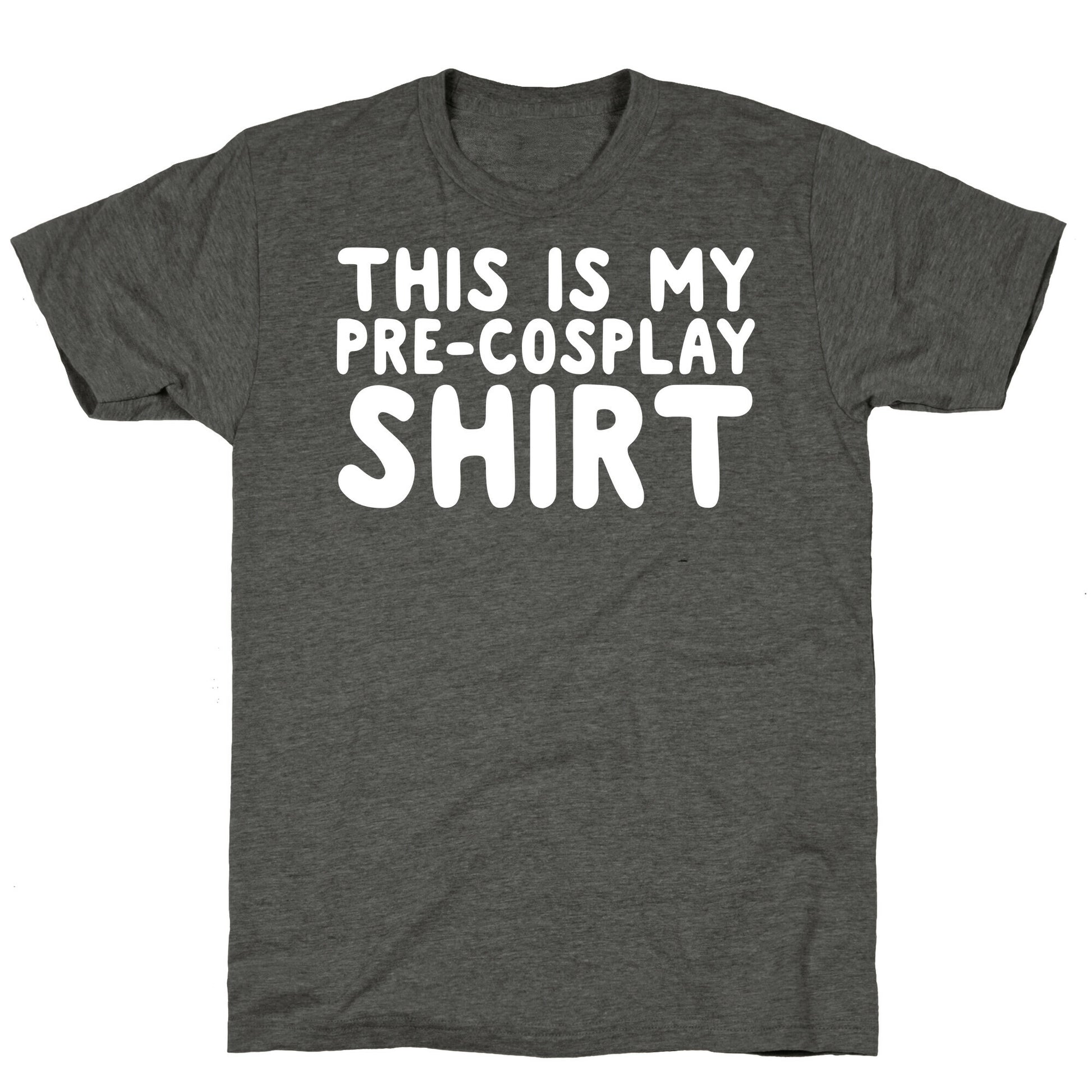 This Is My Pre-Cosplay Shirt Unisex Triblend Tee