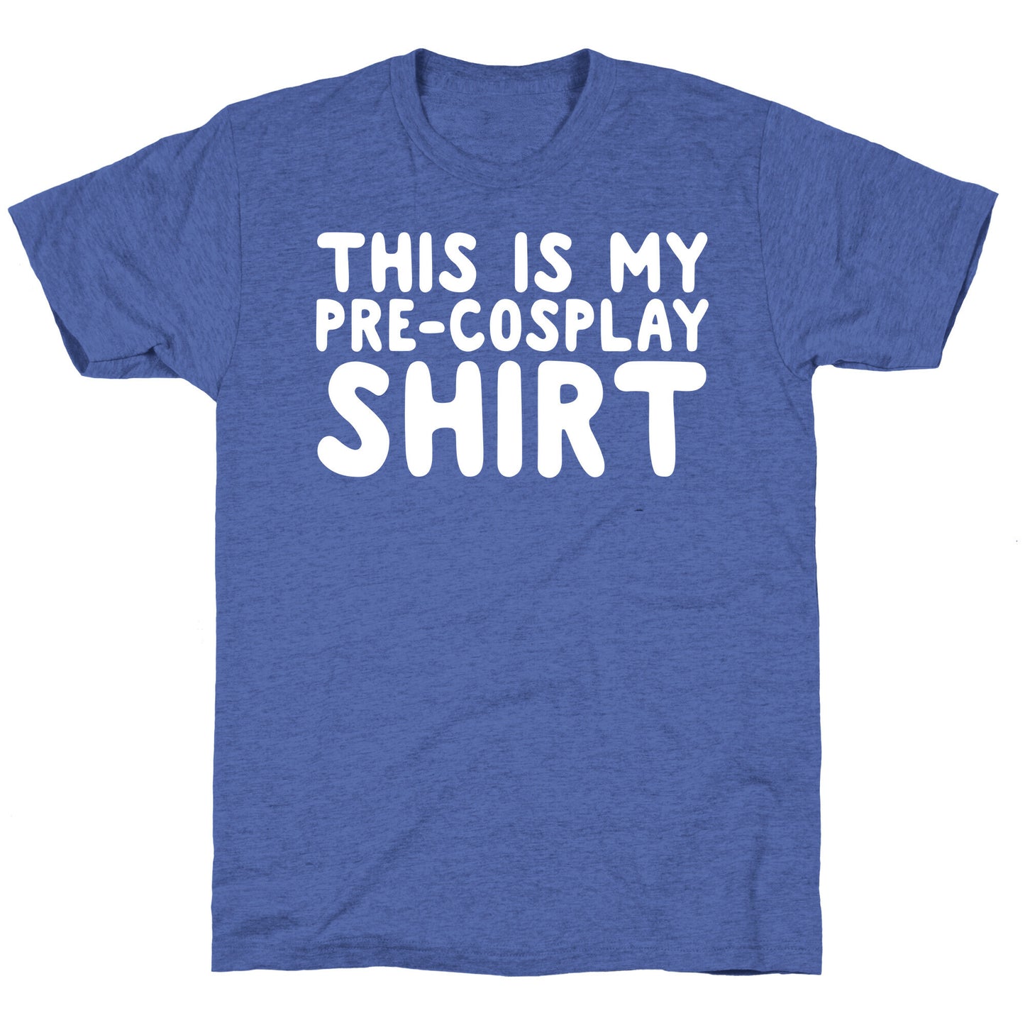 This Is My Pre-Cosplay Shirt Unisex Triblend Tee