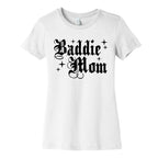 Baddie Mom Womens Cotton Tee