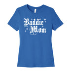 Baddie Mom Womens Cotton Tee