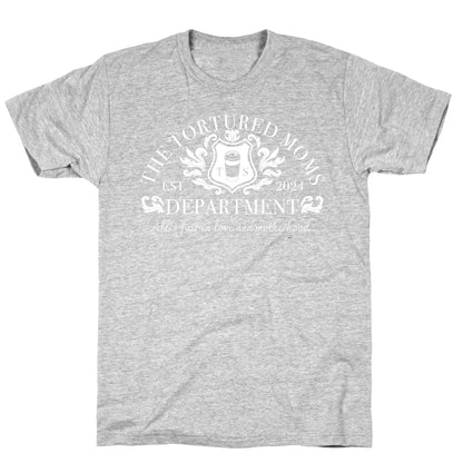 The Tortured Moms Department T-Shirt
