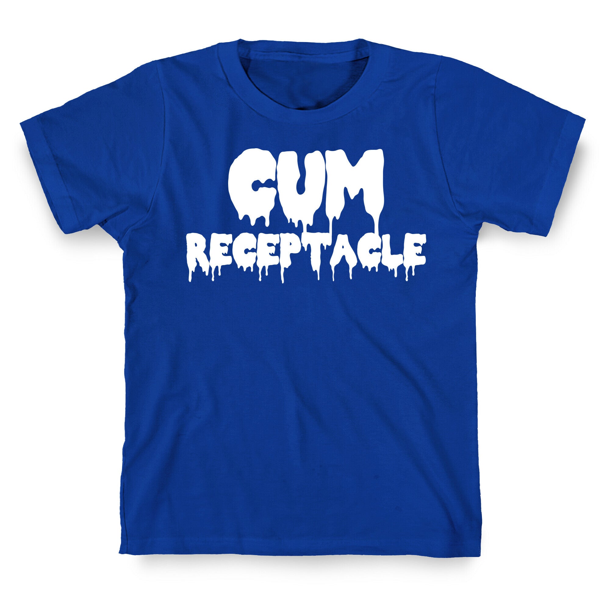 Cum Receptacle T-Shirt