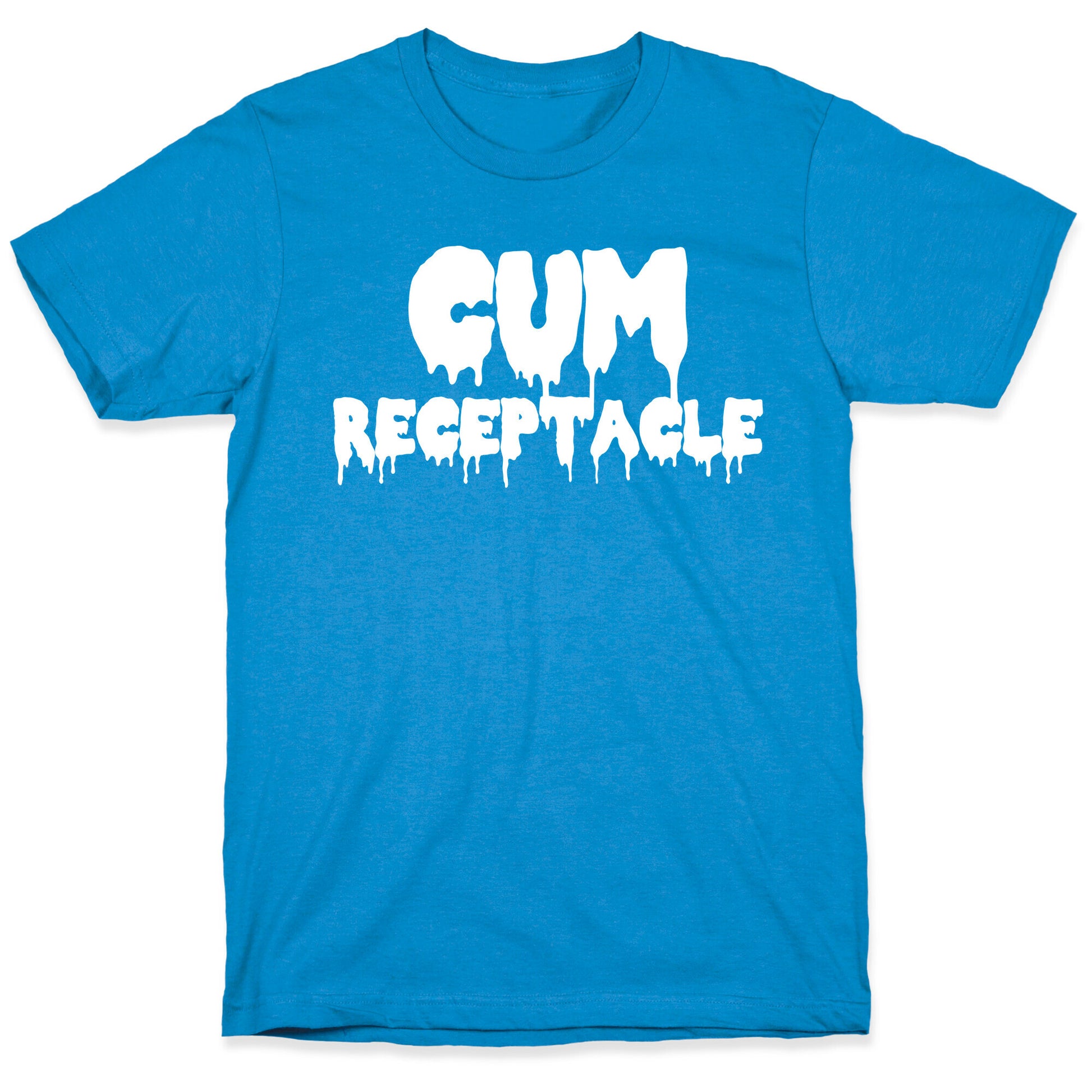 Cum Receptacle T-Shirt