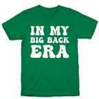 In My Big Back Era T-Shirt