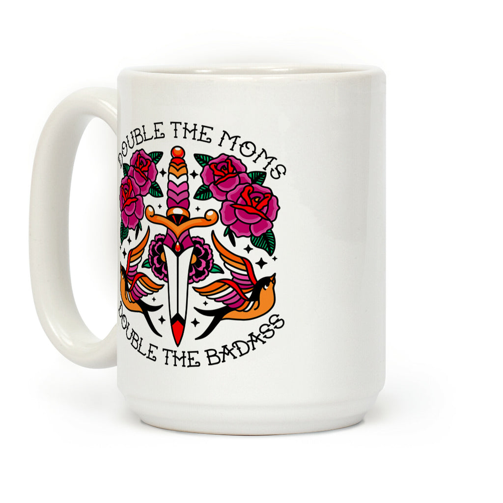 Double The Moms Double The Badass Coffee Mug