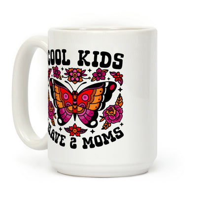 Cool Kids Have 2 Moms Coffee Mug