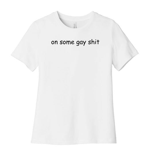 On Some Gay Shit Womens Cotton Tee
