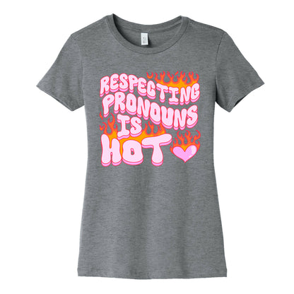 Respecting Pronouns Is Hot Womens Cotton Tee