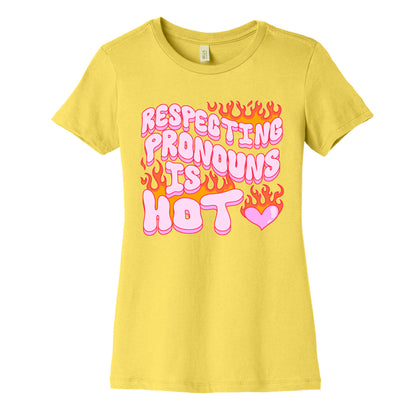 Respecting Pronouns Is Hot Womens Cotton Tee