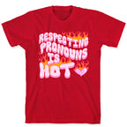 Respecting Pronouns Is Hot T-Shirt