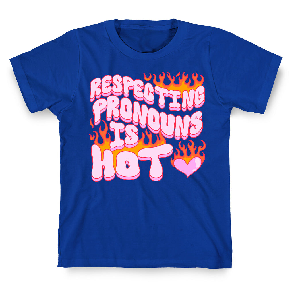 Respecting Pronouns Is Hot T-Shirt