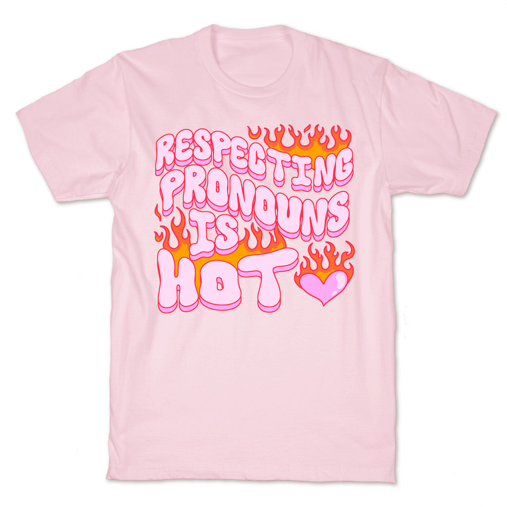 Respecting Pronouns Is Hot T-Shirt