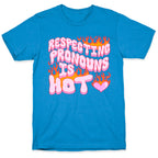 Respecting Pronouns Is Hot T-Shirt