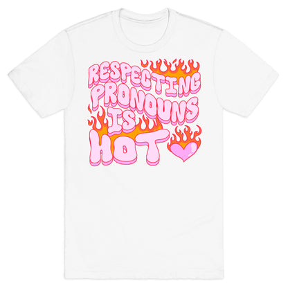 Respecting Pronouns Is Hot T-Shirt