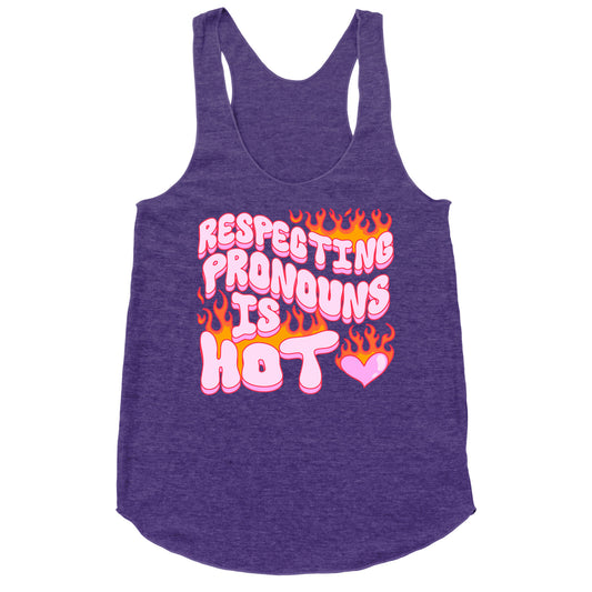 Respecting Pronouns Is Hot Racerback Tank