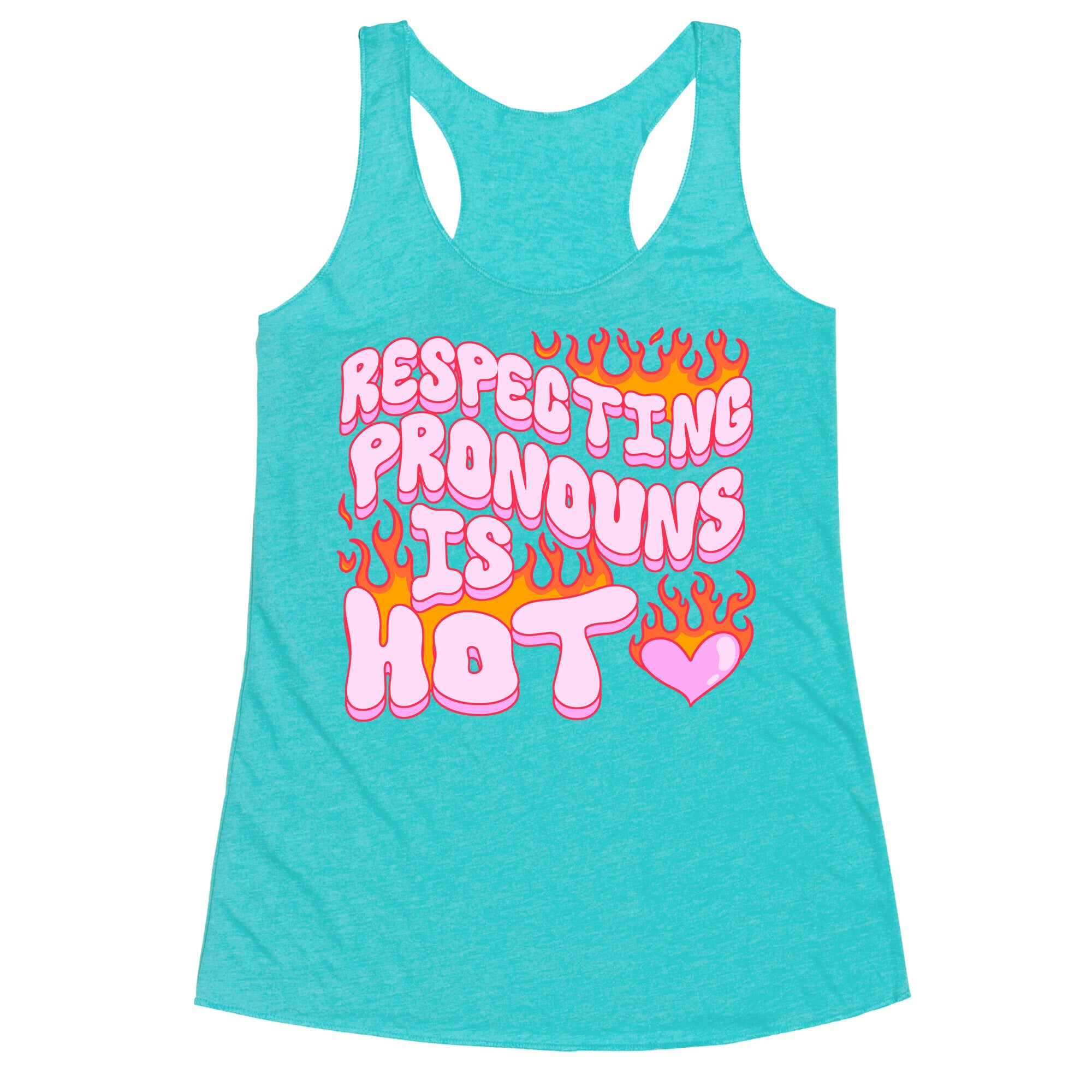 Respecting Pronouns Is Hot Racerback Tank